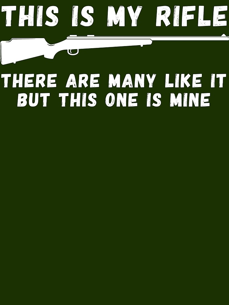 "This Is My Rifle There Are Many Like It T Shirt" Art Print by