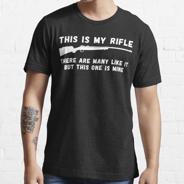 "This Is My Rifle There Are Many Like It T Shirt" Tshirt by bitsnbobs