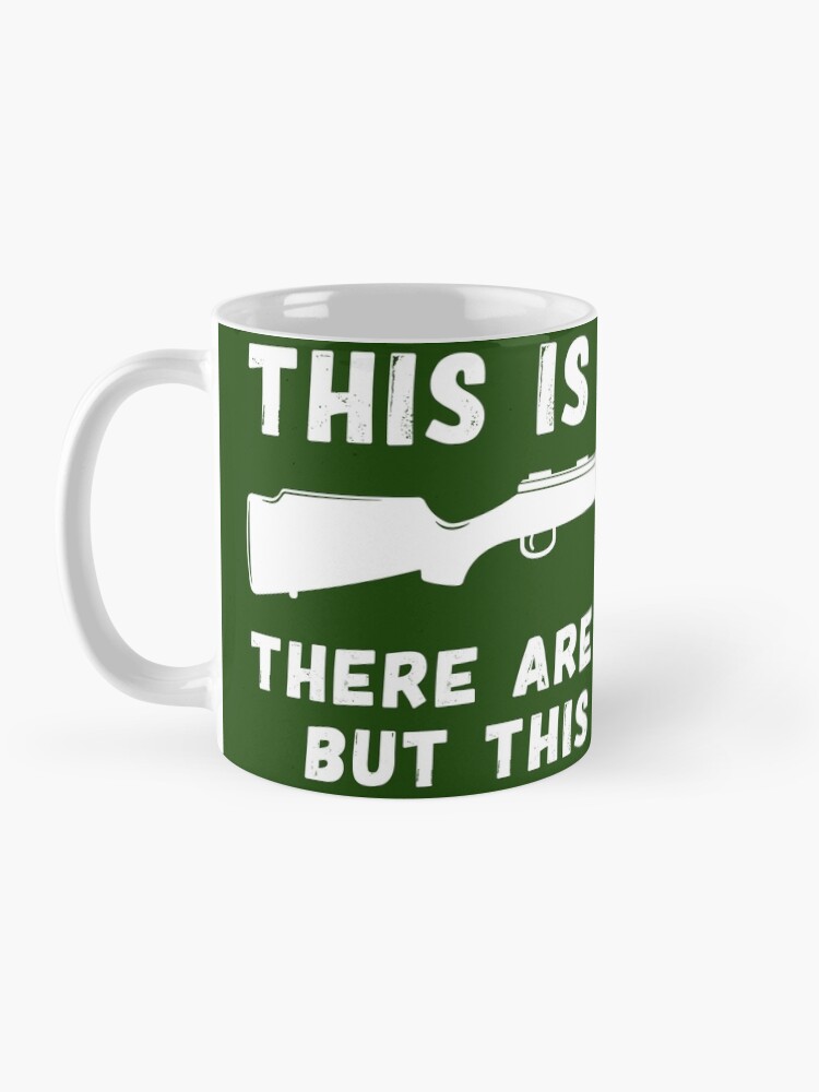 "This Is My Rifle There Are Many Like It T Shirt" Mug by bitsnbobs