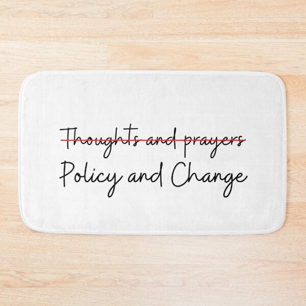 Item preview, POLICY AND CHANGE No thoughts and prayers designed and sold by RayPrint.