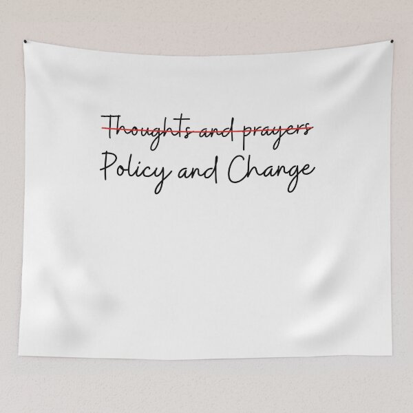 Item preview, POLICY AND CHANGE No thoughts and prayers designed and sold by RayPrint.