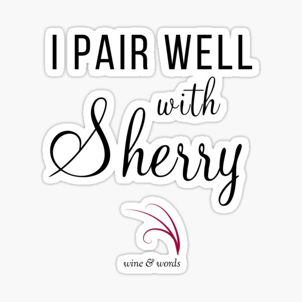 Item preview, Wine quote I pair well with sherry designed and sold by wineandwords.