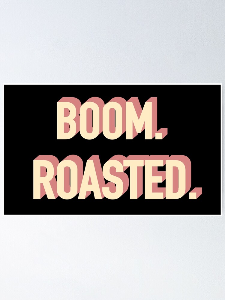 "Boom. Roasted. The Office" Poster for Sale by WordsmithNerd Redbubble