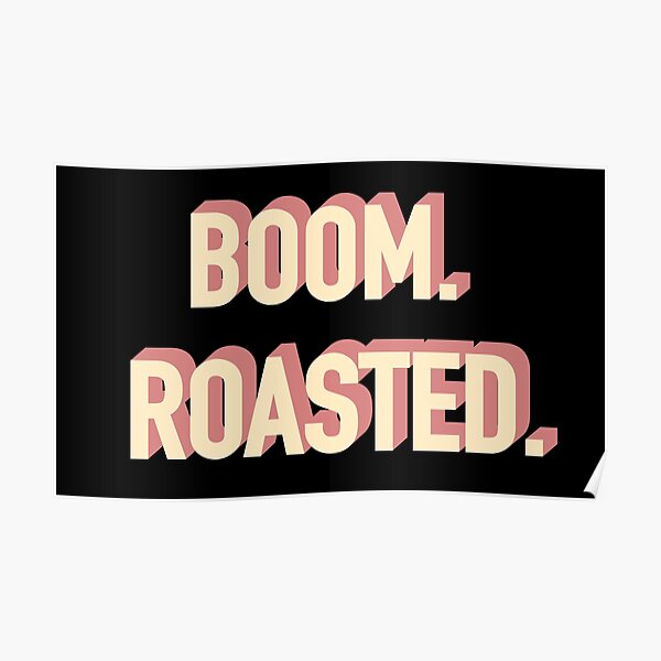 "Boom. Roasted. The Office" Poster for Sale by WordsmithNerd Redbubble