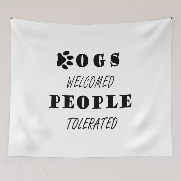 Item preview, Dogs Welcomed People Tolerated Cute Graphic Design Gift For Dogs Lover designed and sold by Artysneak.