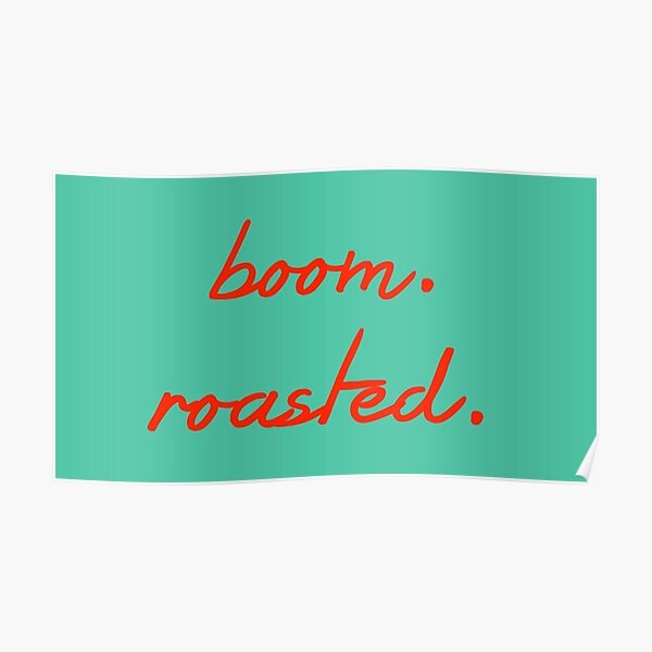 "Boom. Roasted. The Office" Poster for Sale by WordsmithNerd Redbubble