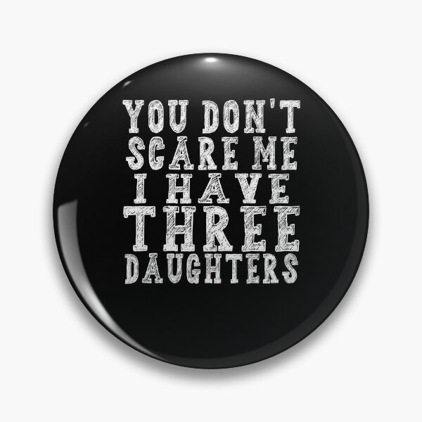 Item preview, You Don't Scare Me I Have Three Daughters T-Shirt - Funny Mens 3 Daughters Dad Shirt - Vintage Daddy TShirt for Father's Day Christmas designed and sold by majeed10.