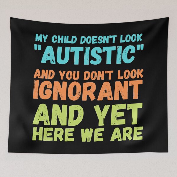 Item preview, Autism Memes My Child Doesn't Look "Autistic" designed and sold by Nathalie Aynié.