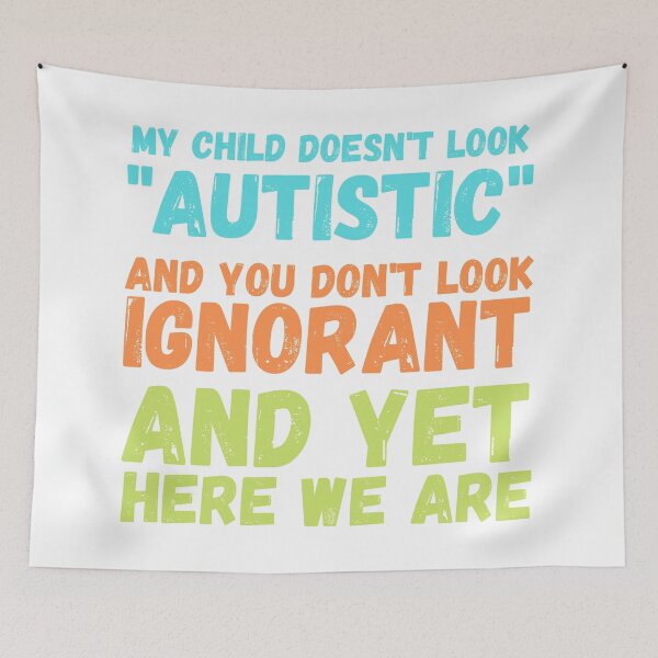 Item preview, Autism Memes My Child Doesn't Look "Autistic" designed and sold by Nathalie Aynié.