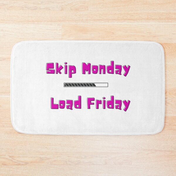 Item preview, Skip Monday, Load Friday designed and sold by Yesmalady.