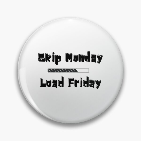 Item preview, Skip Monday, Load Friday designed and sold by Yesmalady.