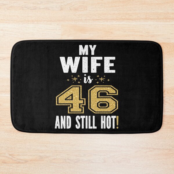 Item preview, My Wife Is 46 And Still Hot 46th Birthday Gift For Her design designed and sold by Grabitees.