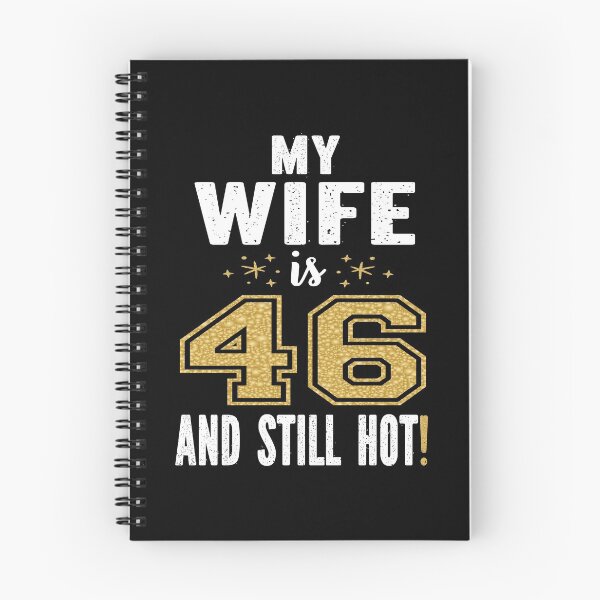 Item preview, My Wife Is 46 And Still Hot 46th Birthday Gift For Her design designed and sold by Grabitees.