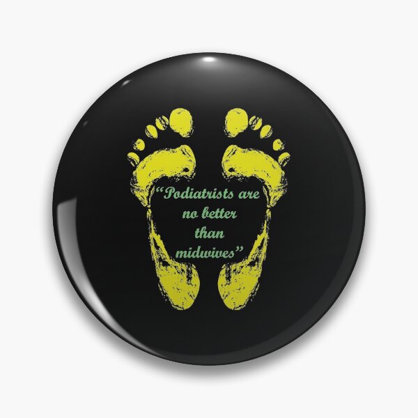 Item preview, Podiatrists are no better the midwives Foot Doctor Design designed and sold by miguelaud.