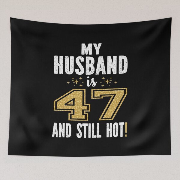 Item preview, My Husband Is 47 And Still Hot 47th Birthday Gift For Him graphic designed and sold by Grabitees.