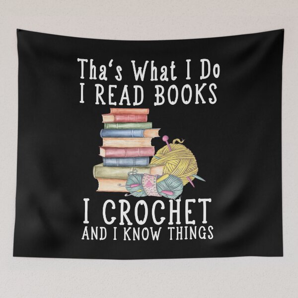 Item preview, That’s What I Do I Read Books I Crochet Gift for crocheter And I Know Things designed and sold by RayPrint.