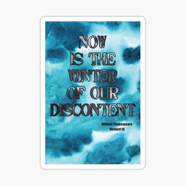 "Now Is The Winter Of Our Discontent a Shakespeare Quote (Richard III) " Sticker for Sale by