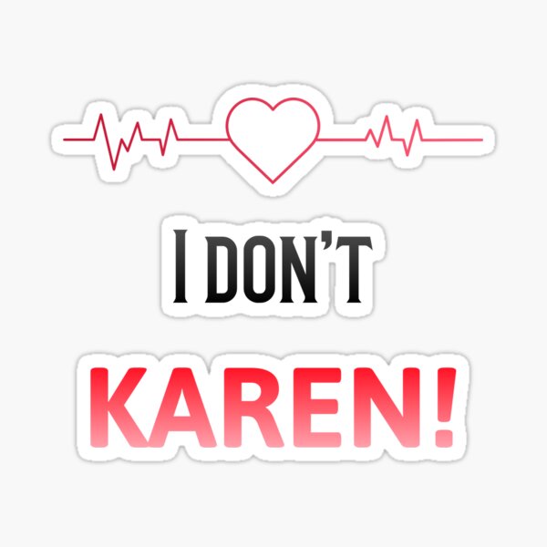 I don't Karen - Funny Karen Design Sticker