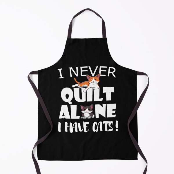 Item preview, I never quilt alone I have Cats Quilting Sewing designed and sold by MGO-Design.