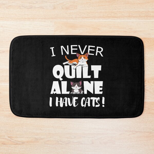 Item preview, I never quilt alone I have Cats Quilting Sewing designed and sold by MGO-Design.
