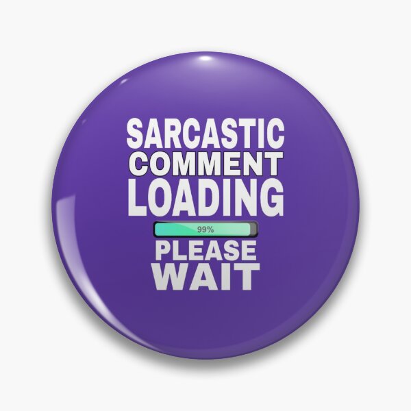 Item preview, Sarcastic Comment Loading Please Wait designed and sold by medbouk1.