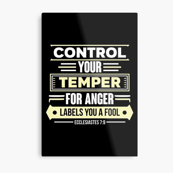 Control your temper for anger labels you a fool Metal Print