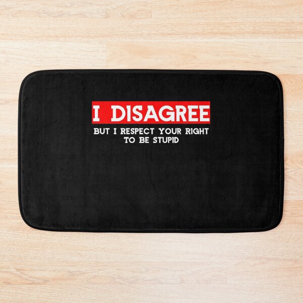 Item preview, I Disagree But I Respect Your Right To Be Stupid Offensive Rude Mens Womens Funny Humor designed and sold by Akmloza.