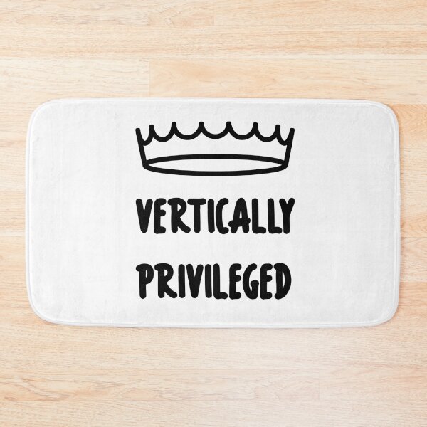 Item preview, Vertically Privileged - Quote for tall people designed and sold by InkLove.