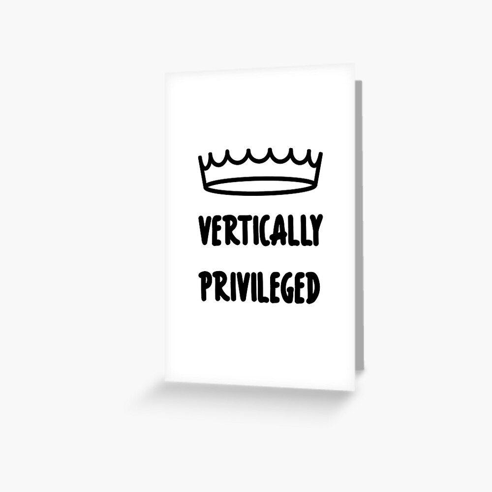 vertically-privileged-quote-for-tall-people-greeting-card-for-sale