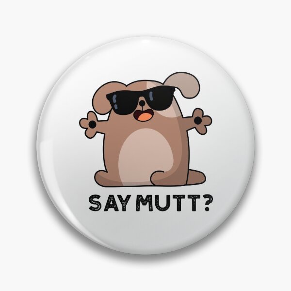 Item preview, Say Mutt Funny Cool Dog Puns  designed and sold by punnybone.