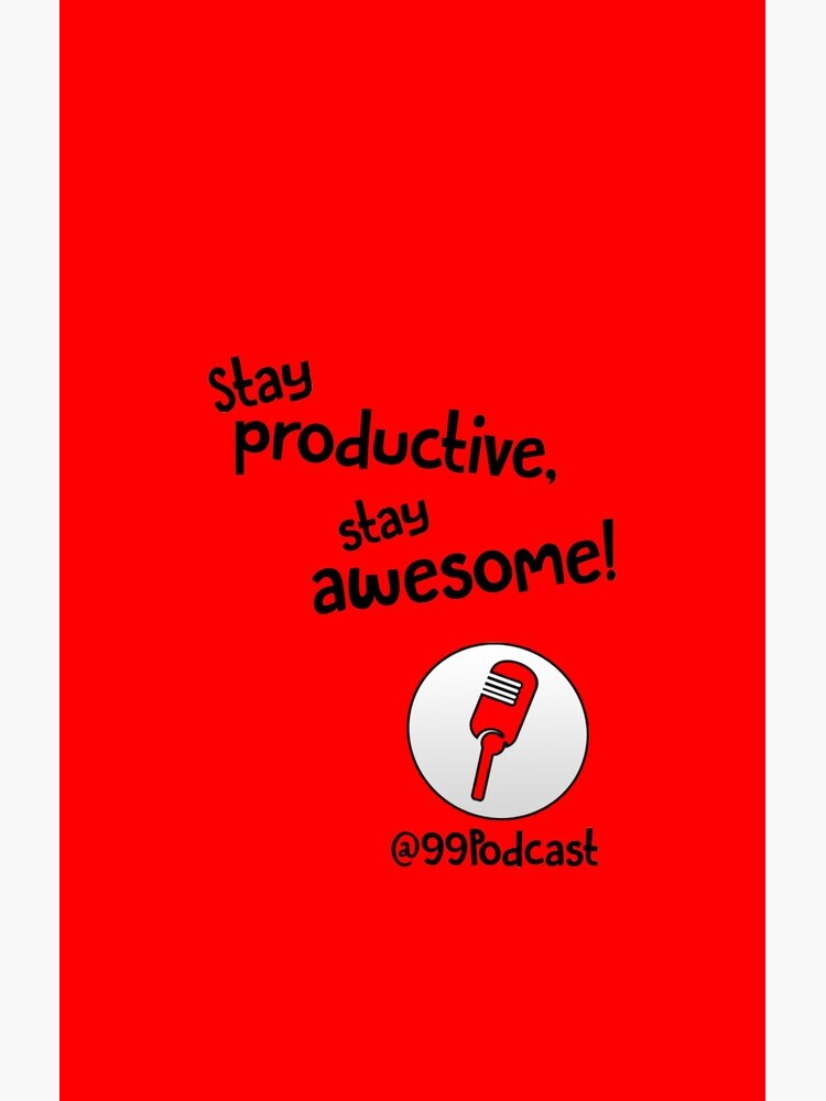 Stay Productive, Stay Awesome - 99% Perspiration by JaySykesMedia