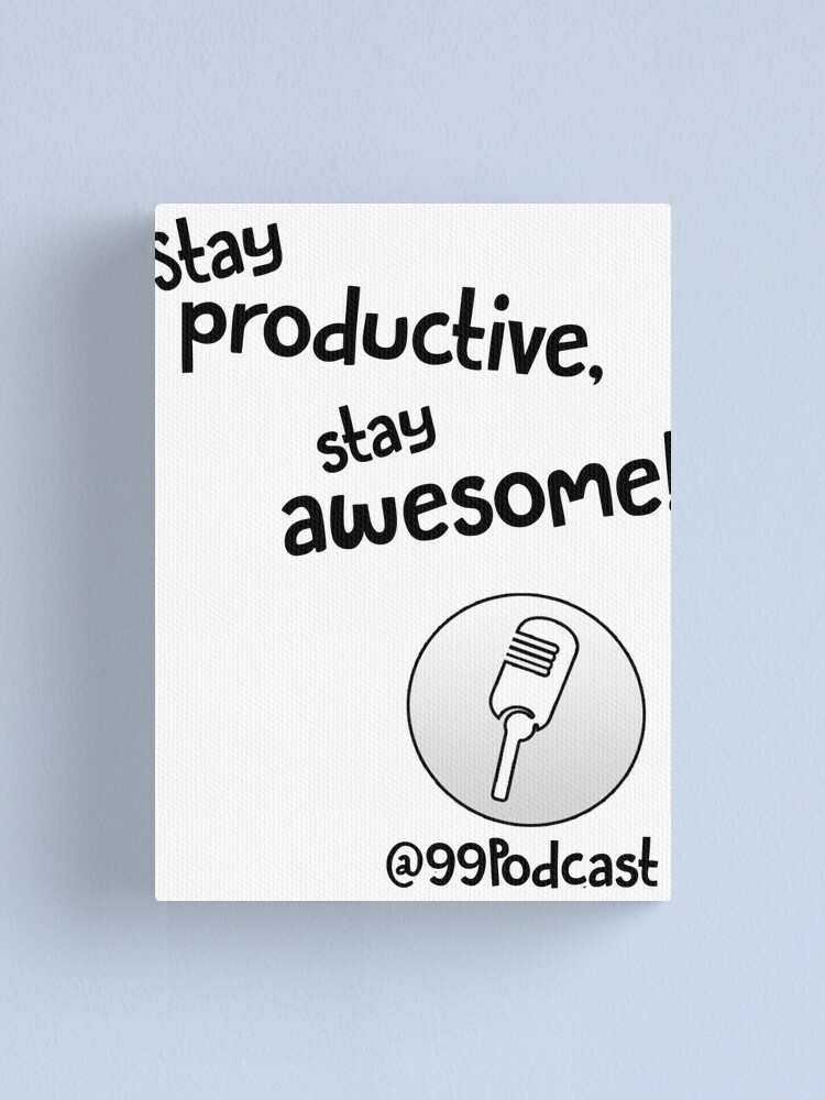 Alternate view of Stay Productive, Stay Awesome - 99% Perspiration Canvas Print