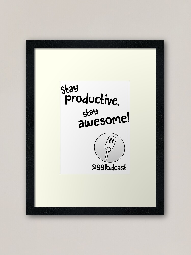 Alternate view of Stay Productive, Stay Awesome - 99% Perspiration Framed Art Print
