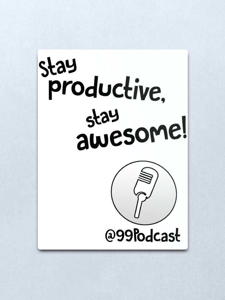 Alternate view of Stay Productive, Stay Awesome - 99% Perspiration Metal Print