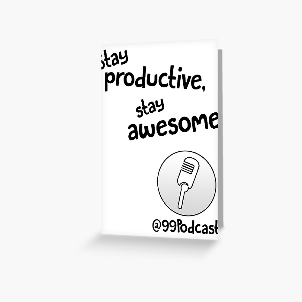 Stay Productive, Stay Awesome - 99% Perspiration Greeting Card