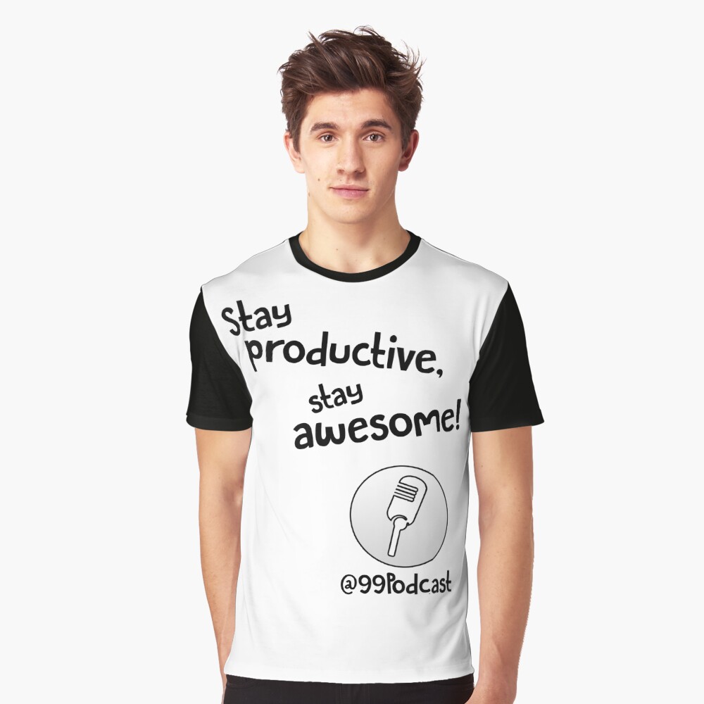 Stay Productive, Stay Awesome - 99% Perspiration Graphic T-Shirt