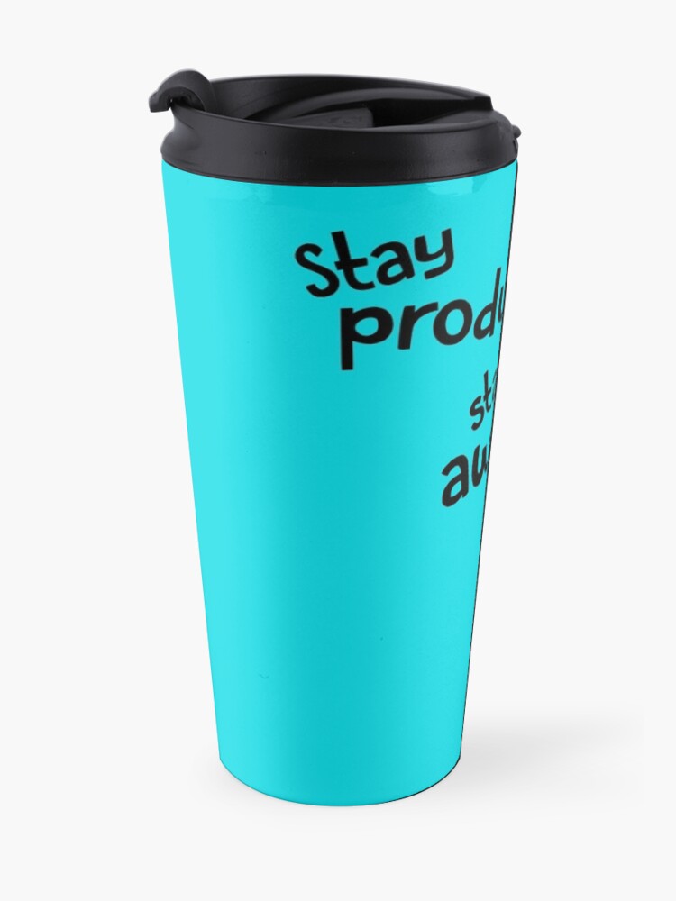 Alternate view of Stay Productive, Stay Awesome - 99% Perspiration Travel Mug