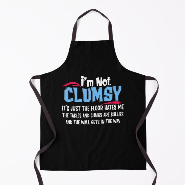 Item preview, I am Not Clumsy It is Just The Floor Hates Me The Tables And Chairs Are Bullies And The Wall Gets In The Way designed and sold by Akmloza.