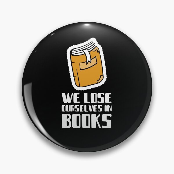 Item preview, We Lose Ourselves in Books Badge designed and sold by jacks-tees.