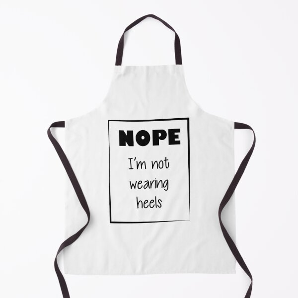 Item preview, Nope, I'm not wearing heels - Quote for tall people designed and sold by InkLove.