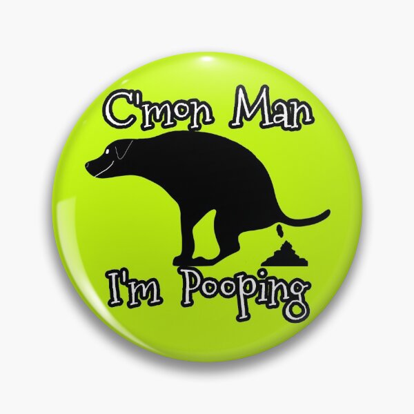 Item preview, C'Mon Man I'm Pooping DOG designed and sold by Willyboy16.