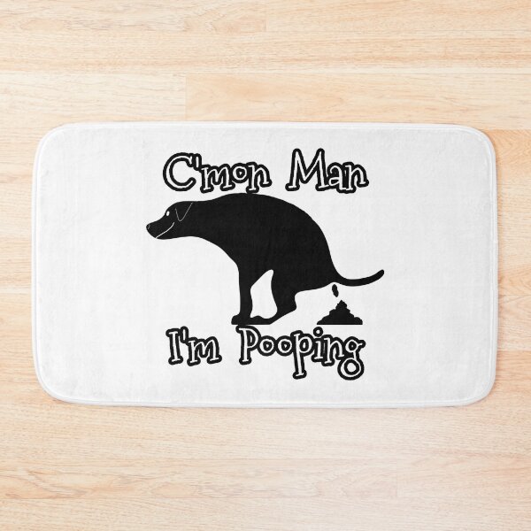 Item preview, C'Mon Man I'm Pooping DOG designed and sold by Willyboy16.