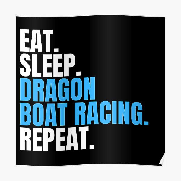 Eat Sleep Dragon Boat Racing Repeat Poster