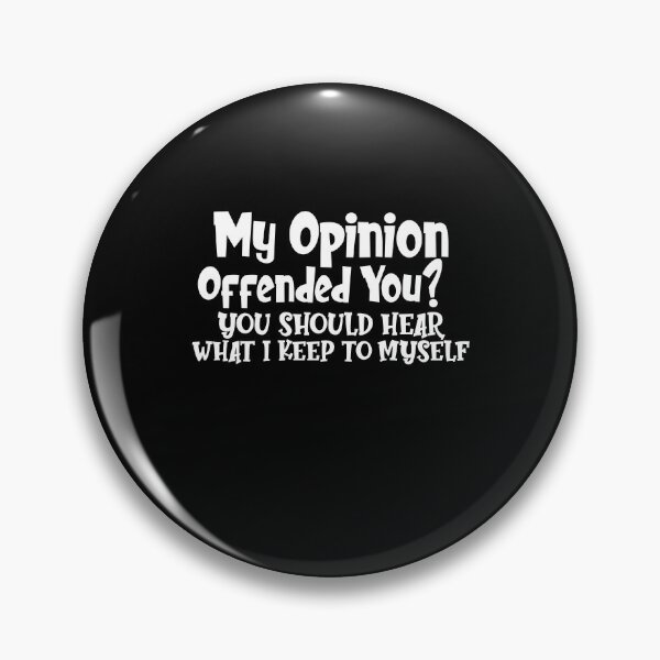 Item preview, My Opinion Offended You? You Should Hear What I Keep To Myself designed and sold by Akmloza.