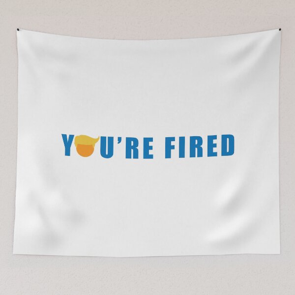 Item preview, You're Fired!  designed and sold by JonesyDave.