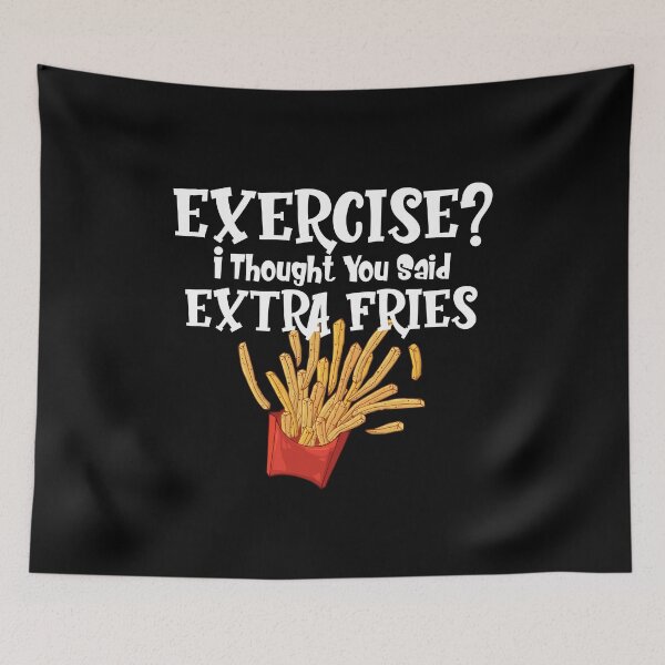 Item preview, Exercise? I Thought You Said Extra Fries Sarcastic Novelty Offensive Adult Gift Humor Graphic Sarcasm Food designed and sold by Akmloza.