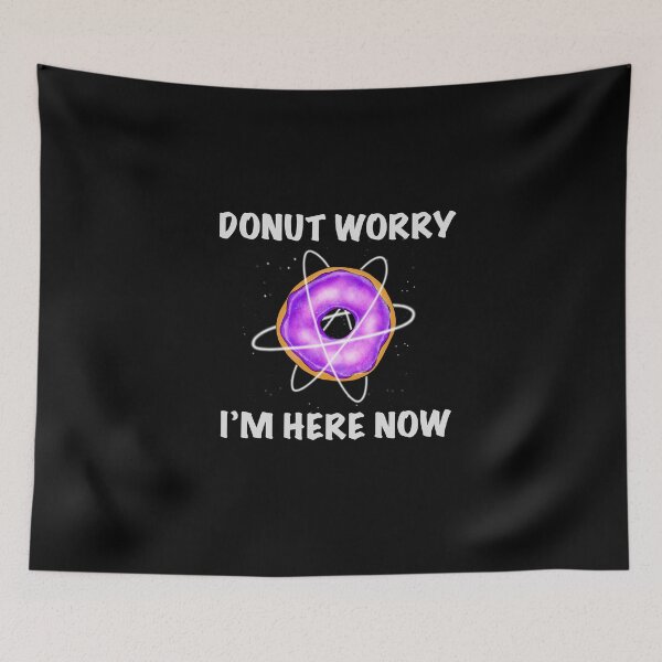 Item preview, DONUT WORRY.. I’M HERE NOW!  designed and sold by TYNEY92.