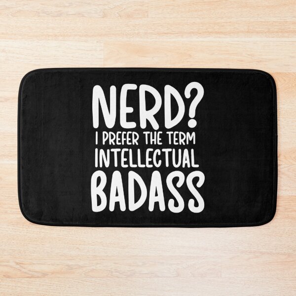 Item preview, Nerd? I Prefer The Term Intellectual Badass designed and sold by Akmloza.