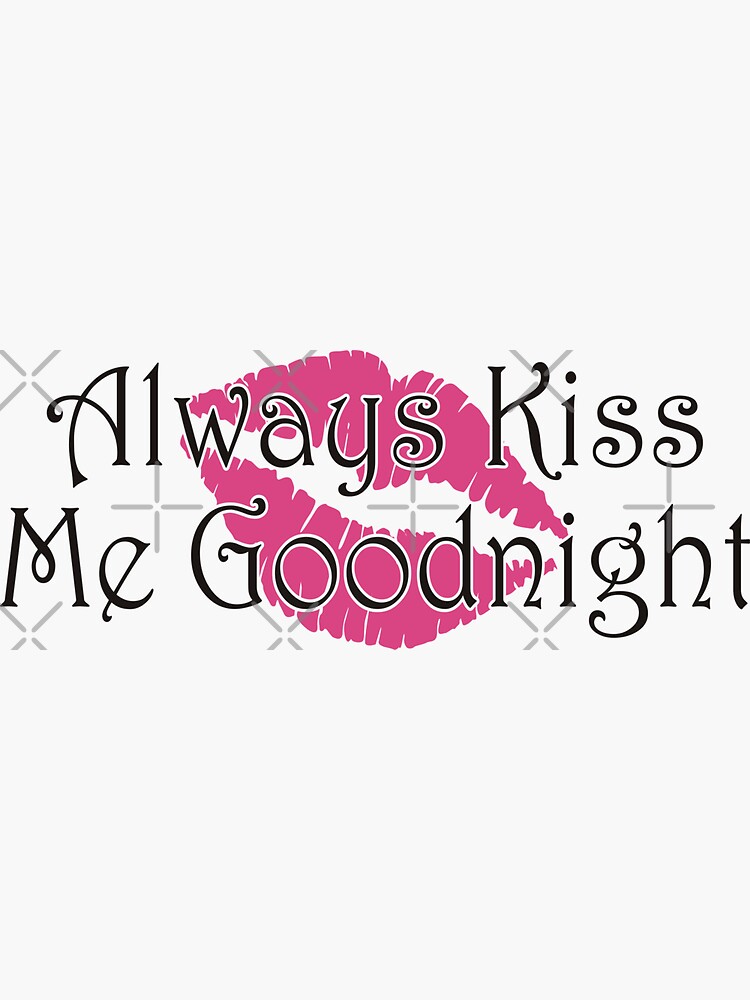 Always Kiss Me Goodnight With Pink Lips Quote Art Print Sticker For Sale By Scotland2016 9631