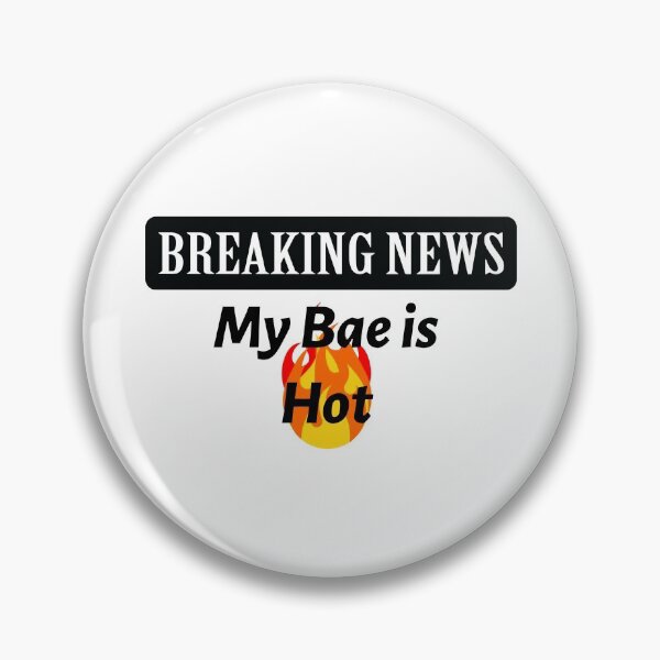 Item preview, Breaking News - My Bae is Hot! designed and sold by LovenLaughter.